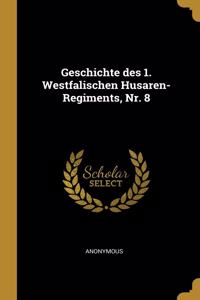 Geschichte des 1. Westfalischen Husaren-Regiments, Nr. 8
