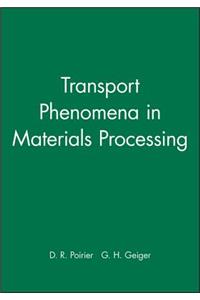 Transport Phenomena in Materials Processing