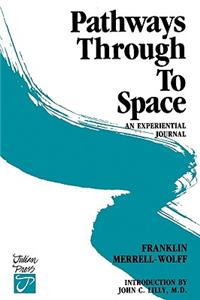 Pathways Through to Space: A Personal Record of Transformation in Consciousness