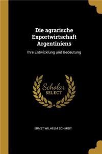 Die agrarische Exportwirtschaft Argentiniens
