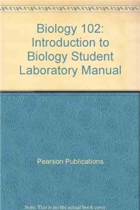 Biology 102: Introduction to Biology Student Laboratory Manual