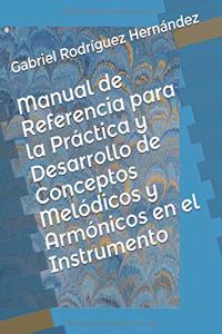 Manual de Referencia para la Práctica y Desarrollo de Conceptos Melódicos y Armónicos en el Instrumento