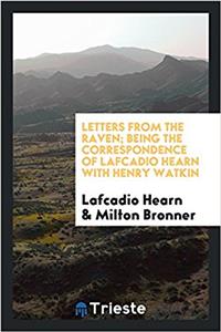 Letters from the Raven; being the correspondence of Lafcadio Hearn with Henry Watkin