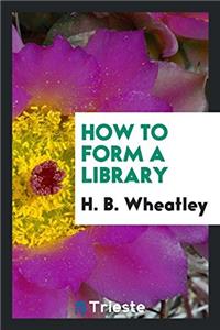 How to Form a Library
