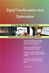Digital Transformation And Optimization A Complete Guide - 2019 Edition