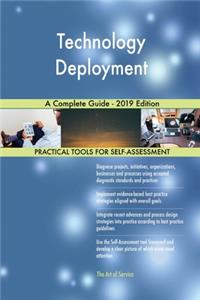 Technology Deployment A Complete Guide - 2019 Edition
