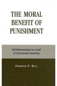 The Moral Benefit of Punishment: Self-Determination as a Goal of Correctional Counseling