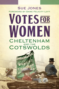 Votes for Women: Cheltenham and the Cotswolds