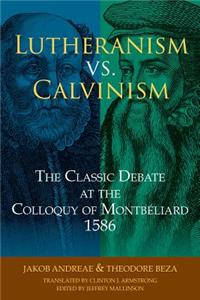 Lutheranism vs. Calvinism