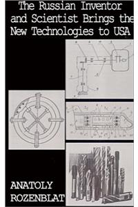 The Russian Inventor and Scientist: Brings the New Technologies to U.S.A.