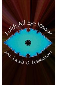 With All "Eye" Know