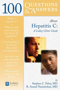 100 Questions & Answers about Hepatitis C: A Lahey Clinic Guide