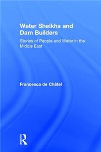 Water Sheikhs and Dam Builders