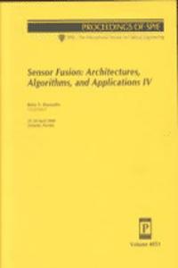 Sensor Fusion: Architectures Algorithms and Applications Iv-Vol 4051