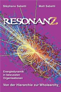 Resonanz-Energiedynamik in Bewussten Organisationen Von Der Hierarchie Zur Wholearchy(r)