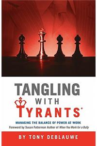 Tangling with Tyrants