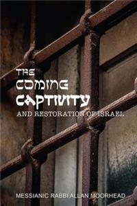The Coming Captivity and Restoration of Israel