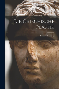 Die Griechische Plastik
