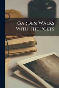 Garden Walks With The Poets