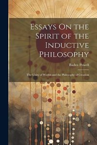 Essays On the Spirit of the Inductive Philosophy