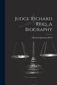 Judge Richard Reid, A Biography