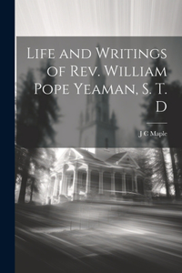 Life and Writings of Rev. William Pope Yeaman, S. T. D