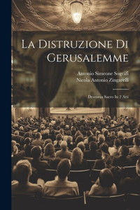 Distruzione Di Gerusalemme: Dramma Sacro In 2 Atti