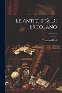 Antichità Di Ercolano; Volume 2