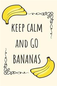 Keep Calm And Go Bananas