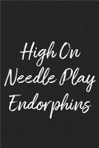 High On Needle Play Endorphins