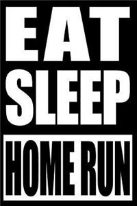 Eat Sleep Home Run - Cool Notebook for a Baseball Fan and Player