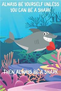 Always Be Yourself Unless You Can Be A Sharks Then Always Be A Sharks