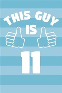 Notebook for 11 Year Old Boy - This Guy Is 11 Years Old - Boys Journal - 11th Birthday Gift For Boys
