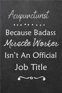Acupuncturist Because Bad Ass Miracle Worker Isn't An Official Job Title