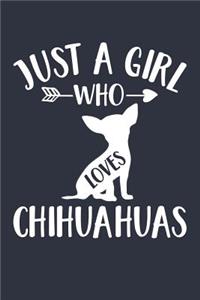 Just A Girl Who Loves Chihuahuas Notebook - Gift for Chihuahua Lovers and Dog Owners - Chihuahua Journal