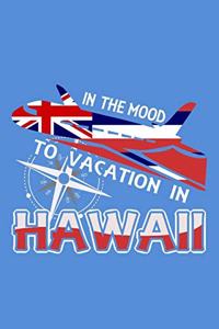 In The Mood To Vacation In Hawaii