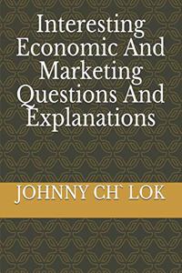 Interesting Economic And Marketing Questions And Explanations