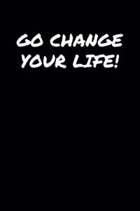 Go Change Your Life