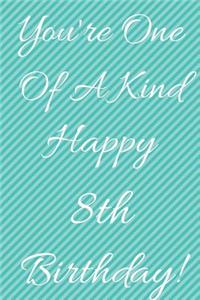 You're One Of A Kind Happy 8th Birthday