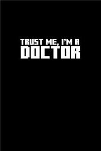 Trust me, I'm a doctor