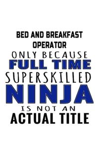 Bed And Breakfast Operator Only Because Full Time Superskilled Ninja Is Not An Actual Title