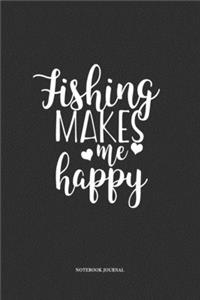 Fishing Makes Me Happy