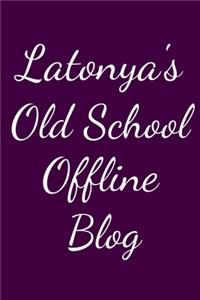 Latonya's Old School Offline Blog