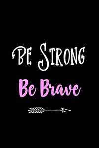 Be Strong - Be Brave