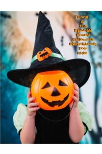Funny & Fun Spooky Scary Halloween Sketchbook For Kids