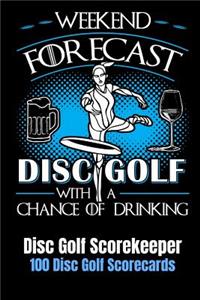 Weekend Forecast Disc Golf with a Chance of Drinking