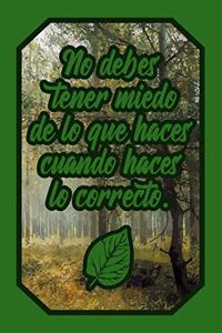 No Debes Tener Miedo de Lo Que Haces Cuando Haces Lo Correcto