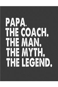 Papa the Coach the Man the Myth the Legend