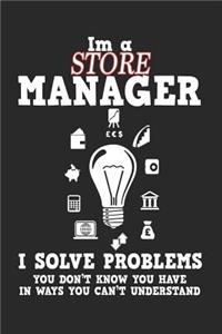 I'm a Store Manager I Solve Problems