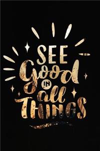 See Good in All Things